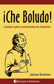 ¡Che Boludo! A gringo's guide to understanding the Argentines (Paperback)