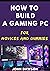 How To Build A Gaming PC For Novices And Dummies by John Dawson