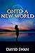 Onto a New World by David Swan