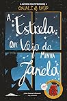 A Estrela que Vejo da Minha Janela by Onjali Q. Raúf A Estrela que Vejo da Minha Janela by Onjali Q. Raúf