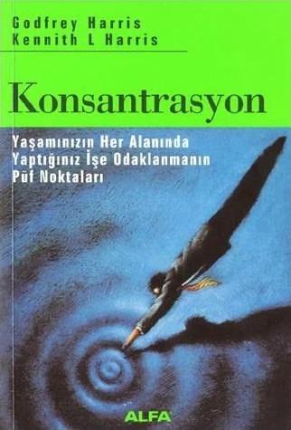 Konsantrasyon: Yaşamınızın Her Alanında Yaptığınız İşe Odaklanmanın Püf Noktaları (Paperback)