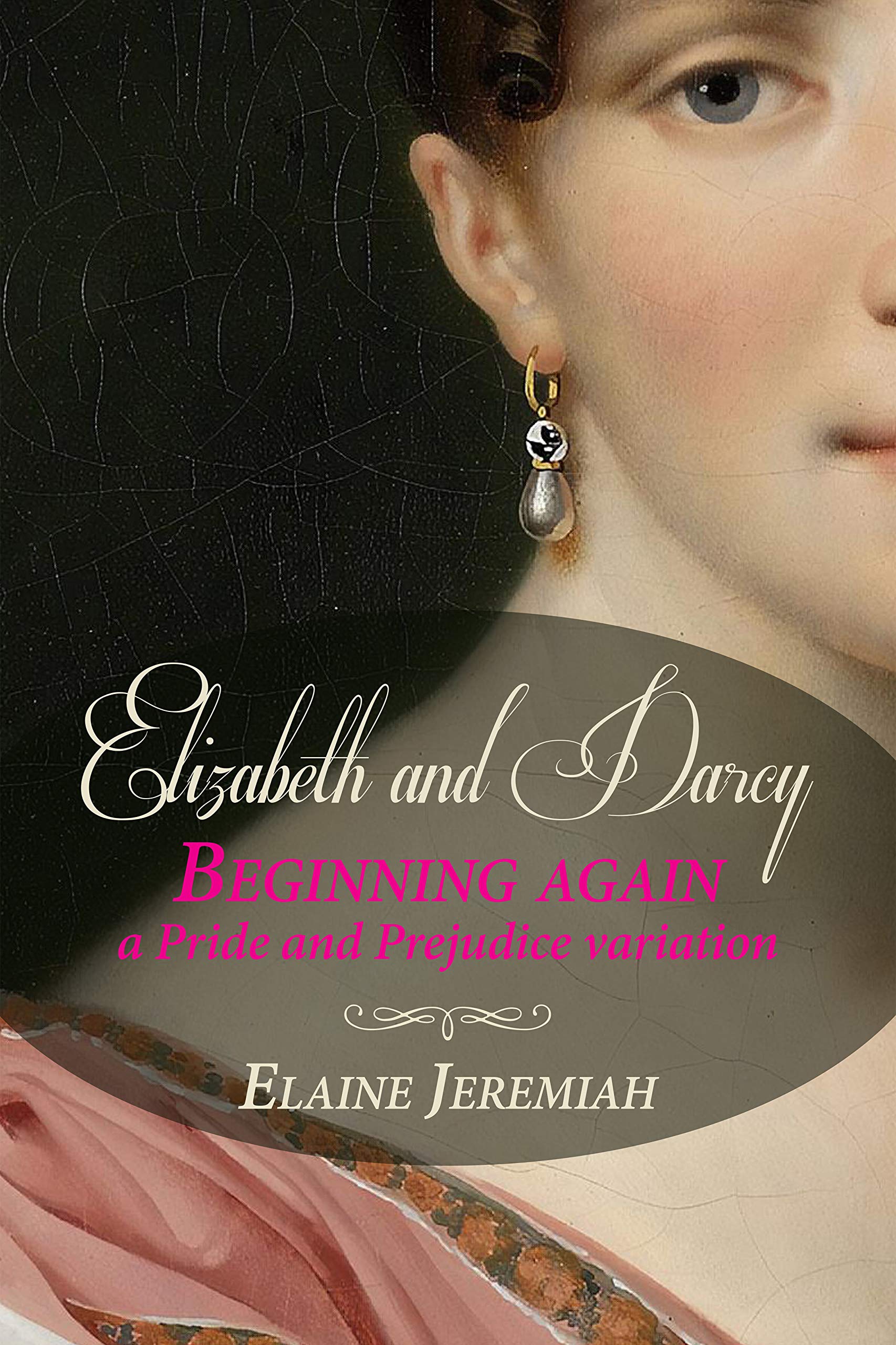 Elizabeth and Darcy Beginning Again: a Pride and Prejudice variation (Kindle Edition)