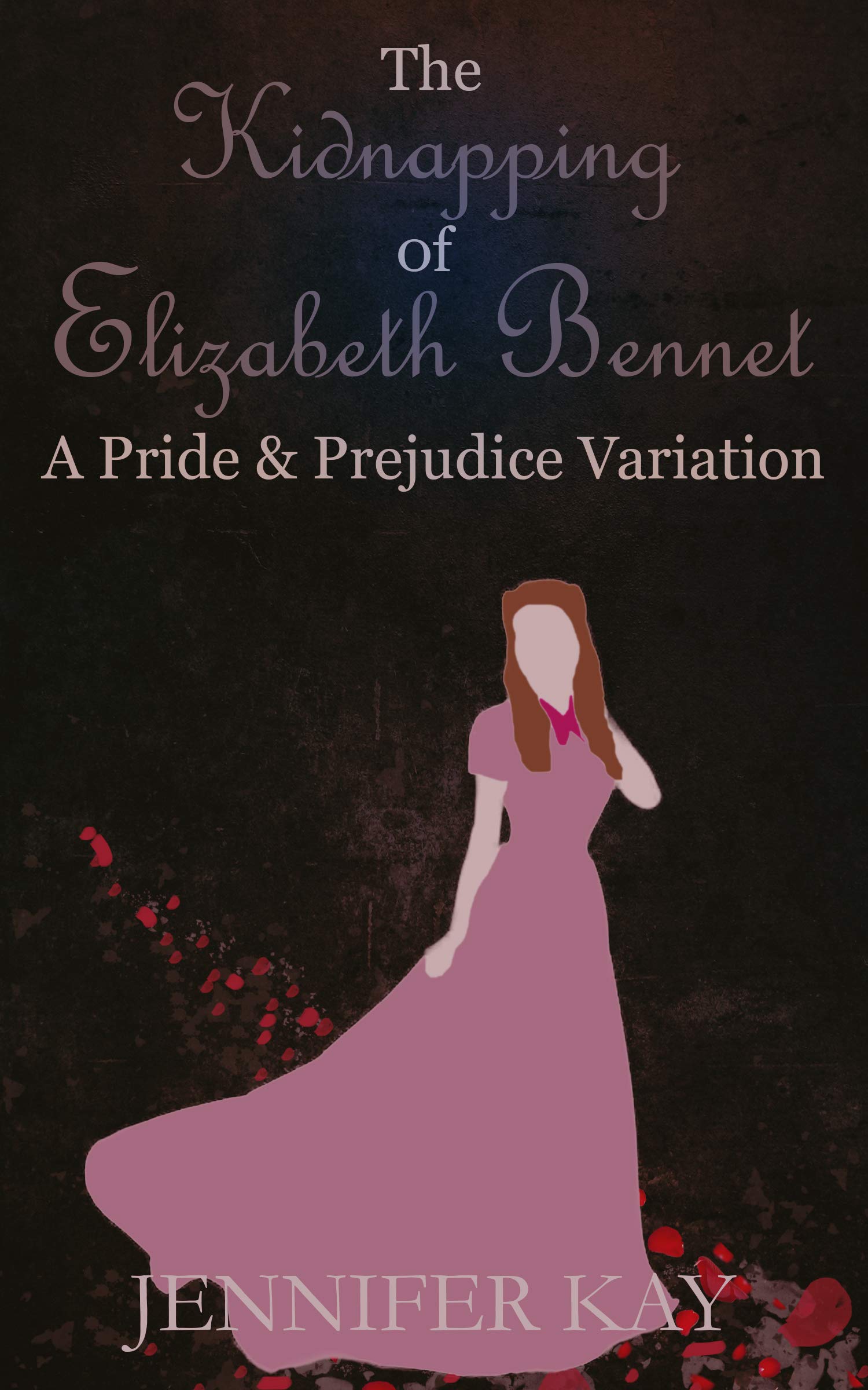 The Kidnapping of Elizabeth Bennet: A Pride and Prejudice Variation (Kindle Edition)
