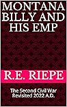 Book cover for Montana Billy and His EMP: The Second Civil War Revisited 2022 A.D. (2021 -2022 Revisited Book 3)