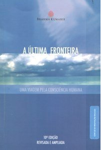 A Última Fronteira - Uma Viagem Pela Consciência Humana