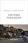 Les voies parallèles by Alexis LE ROSSIGNOL