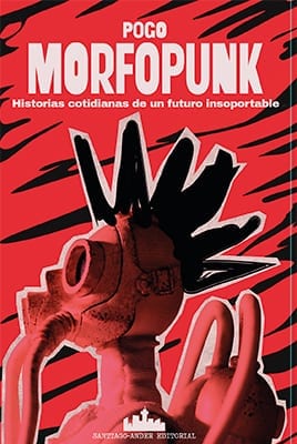 Morfopunk: Historias cotidianas de un futuro inaceptable