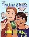 Tiny Time Machine by John E. Stith
