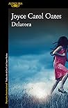 Delatora by Joyce Carol Oates