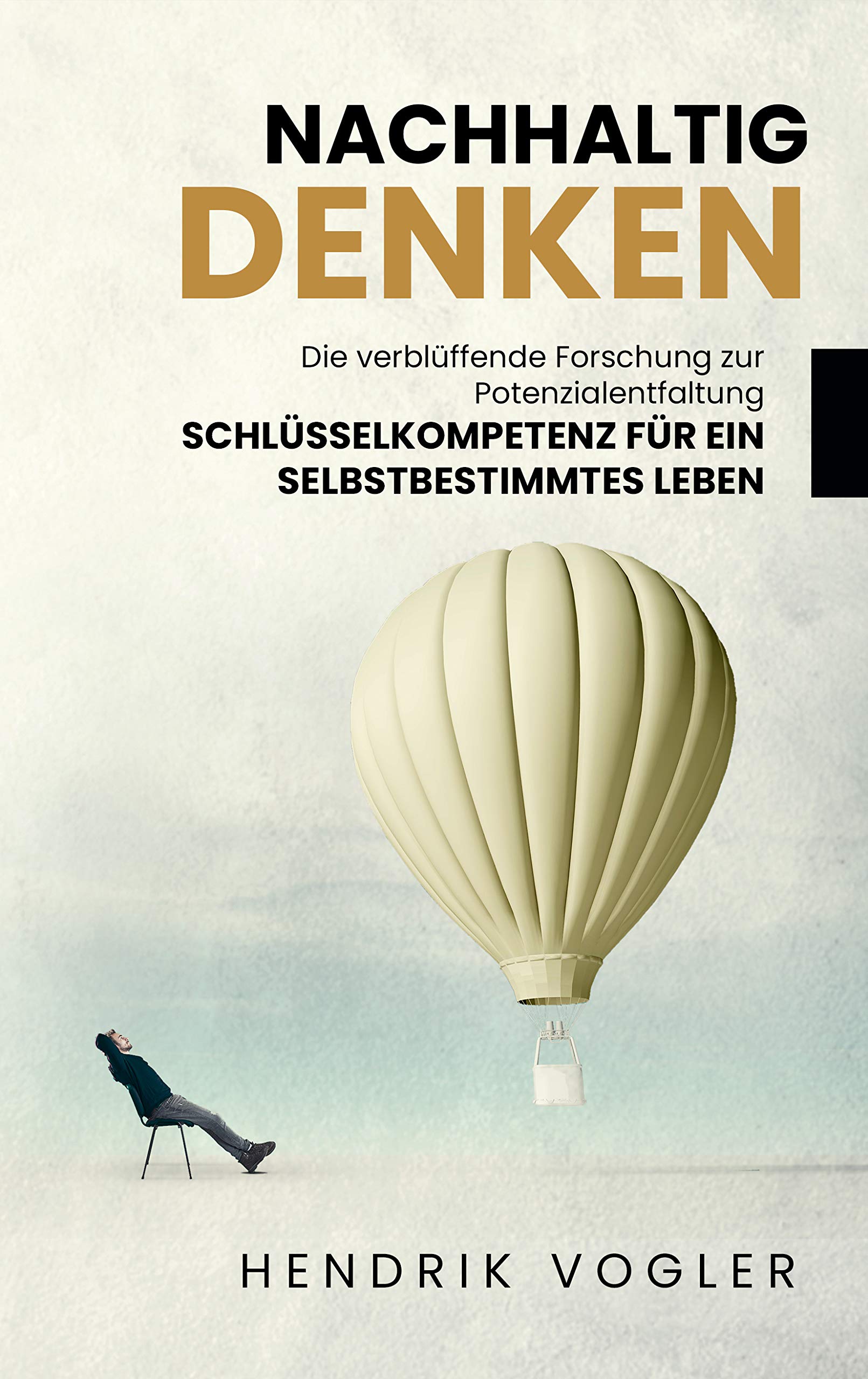 Nachhaltig denken Die verblüffende Forschung zur Potenzialentfaltung: Schlüsselkompetenz für ein selbstbestimmtes Leben (German Edition)