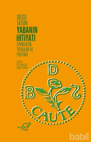 Yabanın İhtiyatı : Spinoza'da Tutkular ve Politika