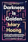 Book cover for Darkness is Golden: A Guide to Personal Transformation and Dealing with Life's Messiness
