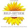 Self-Esteem: The Confidence and Self-Love Workbook for Men and Women Self-Esteem: The Confidence and Self-Love Workbook for Men and Women