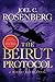 The Beirut Protocol by Joel C. Rosenberg The Beirut Protocol by Joel C. Rosenberg