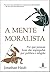 A Mente Moralista by Jonathan Haidt