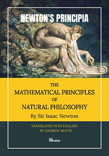 PRINCIPIA - THE MATHEMATICAL PRINCIPLES OF NATURAL PHILOSOPHY: ALL 3 VOLUMES in ONE BOOK. Re-print of the original 1st American edition
