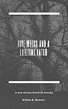 Five Weeks and A Lifetime Later: A non-fiction Covid-19 novella