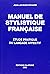 Manuel de stylistique franç...