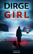 Dirge for the Girl: A Logan Thorne DCI Scottish Detective Thriller