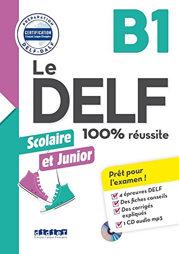 Le DELF junior et scolaire - 100% réussite - B1 - Livre + CD MP3 (French Edition)