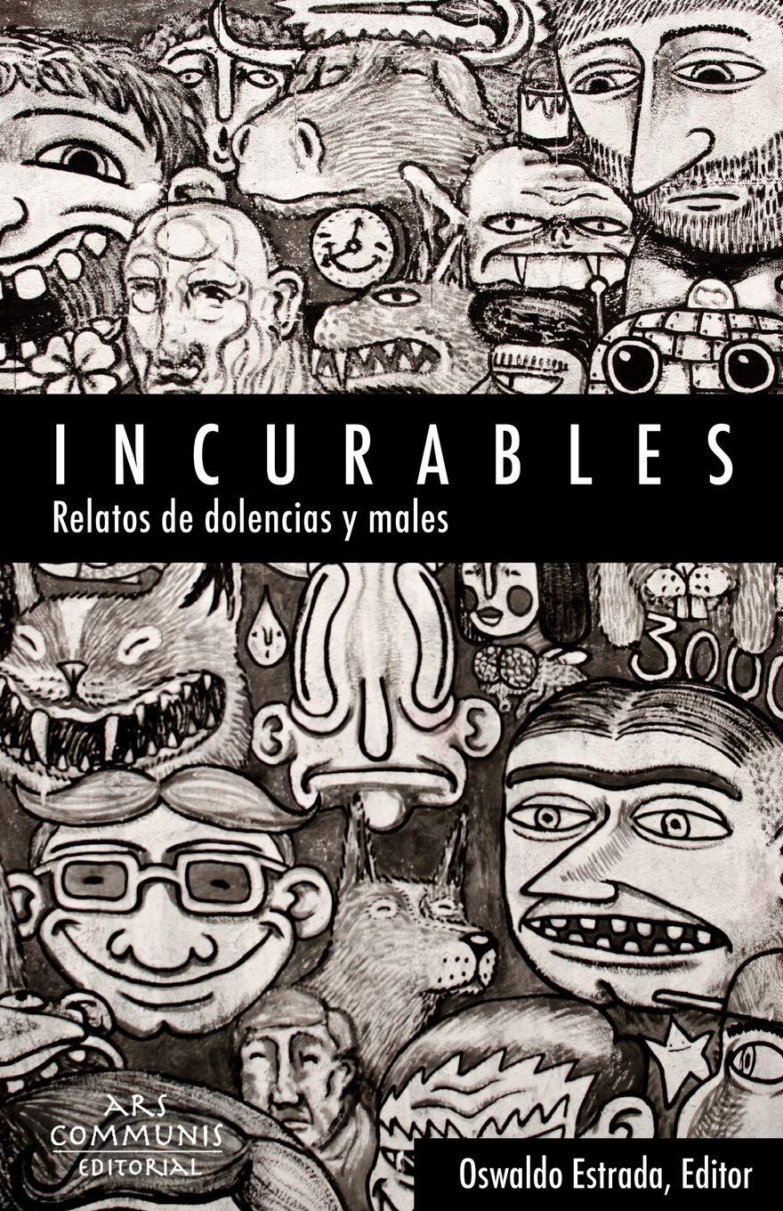 Incurables: relatos de dolencias y males