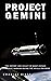 Project Gemini: The History and Legacy of NASA’s Human Spaceflight Missions Before the Apollo Program