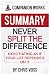 Summary: Never Split The Di...