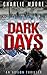 Dark Days (AGAINST THE CLOCK Series Prequel) by Charlie Moore