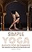 Simple Yoga Basics For Beginners: Choose The Meditation Path To Calm The Mind, Relieve Stress, Increase Focus And Stay Healthy