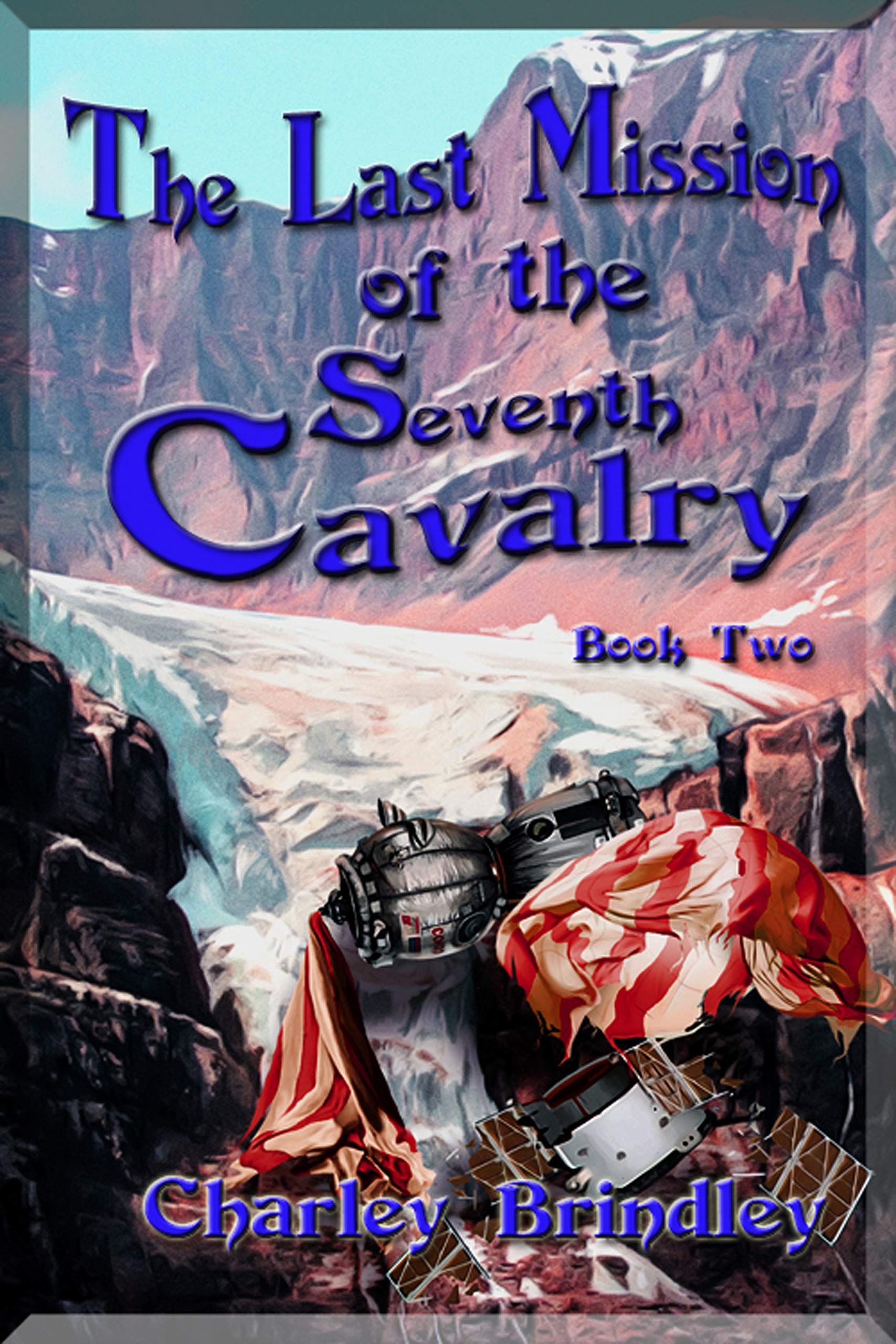 The Last Mission of The Seventh Cavalry: Book Two (The Timefall War Series 2)