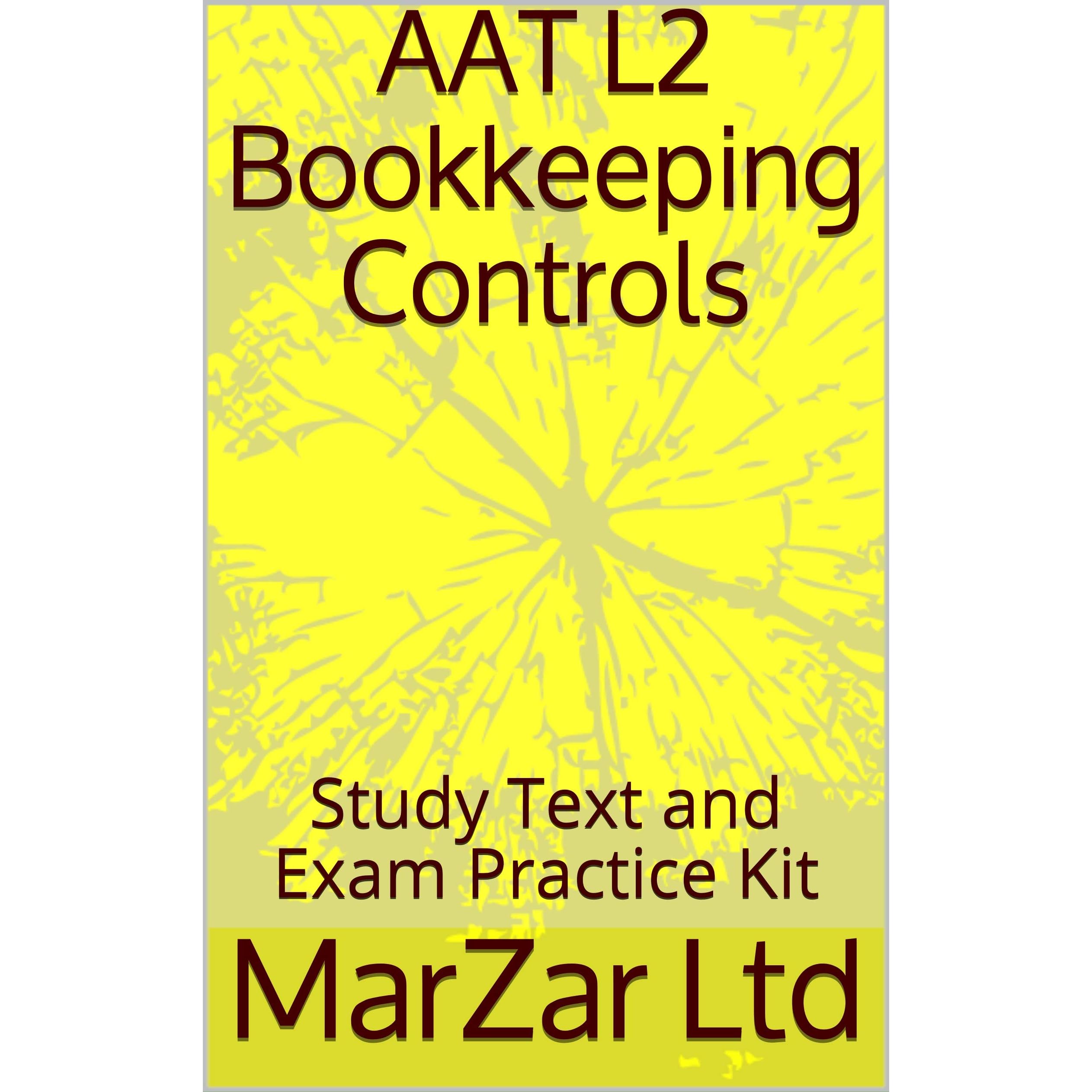 Aat L2 Bookkeeping Controls Study Text And Exam Practice Kit By Marzar Ltd Aat L2 Bookkeeping Controls Study Text And Exam Practice Kit By Marzar Ltd