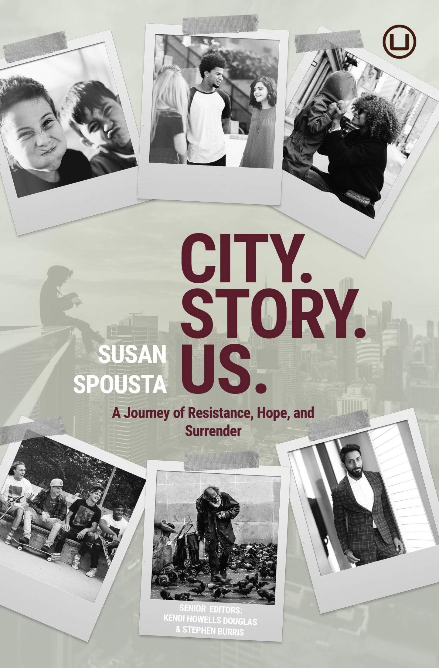 CITY. STORY. US.: A Journey of Resistance, Hope, and Surrender (Kindle Edition)