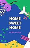 Home Sweet Home by Judiann Joyce