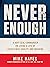 Never Enough: A Navy SEAL Commander on Living a Life of Excellence, Agility, and Meaning