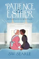 Patience & Esther: An Edwardian Romance by Sarah Winifred Searle