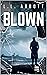 Blown An International Suspense Thriller Book 4 (Anna Ledin Spy Series) by L.L. Abbott