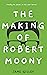 The Making of Robert Moony by Jane Gilley