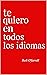 Te Quiero En Todos Los Idiomas by Ikeli O'farrell