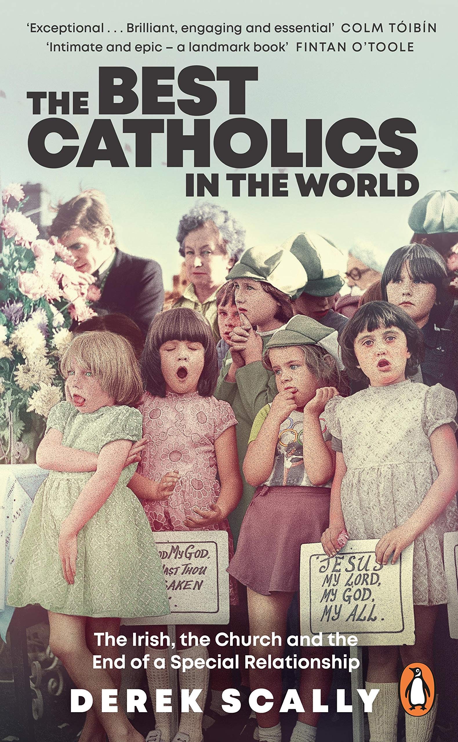 The Best Catholics in the World: The Irish, the Church and the End of a Special Relationship (Kindle Edition)