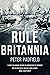 Rule Britannia (Peter Padfield Naval History)