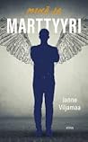 Minä ja marttyyri by Janne Viljamaa