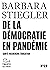 De la démocratie en Pandémie by Barbara Stiegler