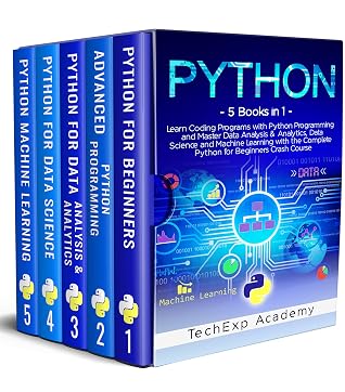 PYTHON: Learn Coding Programs with Python Programming and Master Data Analysis & Analytics, Data Science and Machine Learning with the Complete Crash Course for Beginners - 5 Books in 1