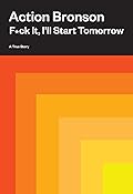F*ck It, I&#x27;ll Start Tomorrow: A True Story 