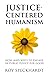 Justice-Centered Humanism: ...