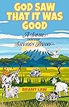 God Saw That It Was Good: A Safari Through Salvation History