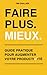 Faire plus. Mieux. (Do more better: A Practical Guide to Productivity): Guide pratique pour augmenter votre productivité (French Edition)
