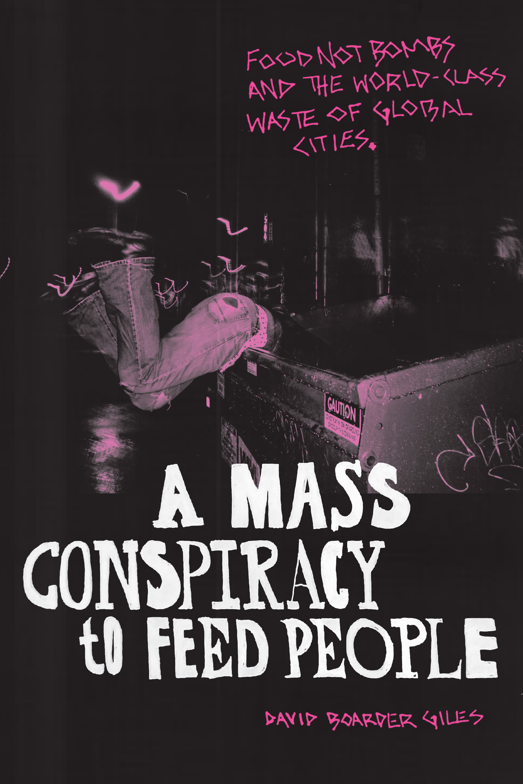 A Mass Conspiracy to Feed People: Food Not Bombs and the World-Class Waste of Global Cities (Hardcover)