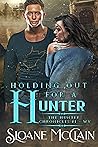 Holding Out For A Hunter by Sloane McClain Holding Out For A Hunter by Sloane McClain