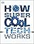 How Super Cool Tech Works